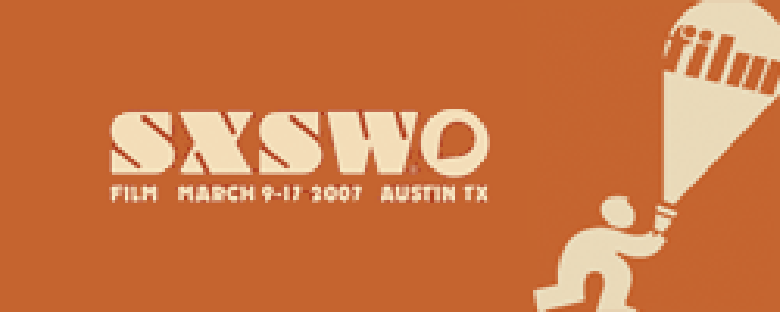 The 2007 South by Southwest Film Festival